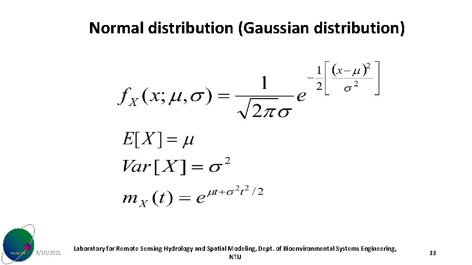 Normal distribution (Gaussian distribution) 3/10/2021 Laboratory for Remote Sensing Hydrology and Spatial Modeling, Dept.
