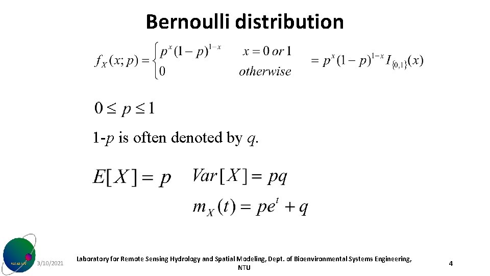 Bernoulli distribution 1 -p is often denoted by q. 3/10/2021 Laboratory for Remote Sensing