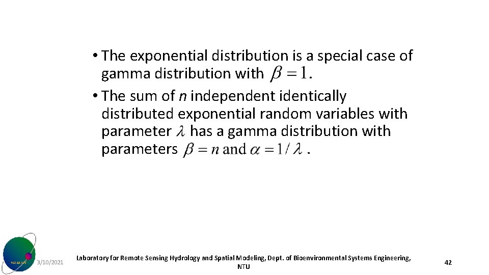  • The exponential distribution is a special case of gamma distribution with •