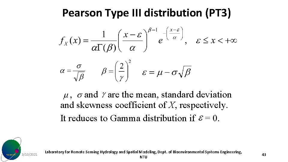 Pearson Type III distribution (PT 3) , and are the mean, standard deviation and