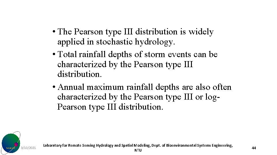  • The Pearson type III distribution is widely applied in stochastic hydrology. •