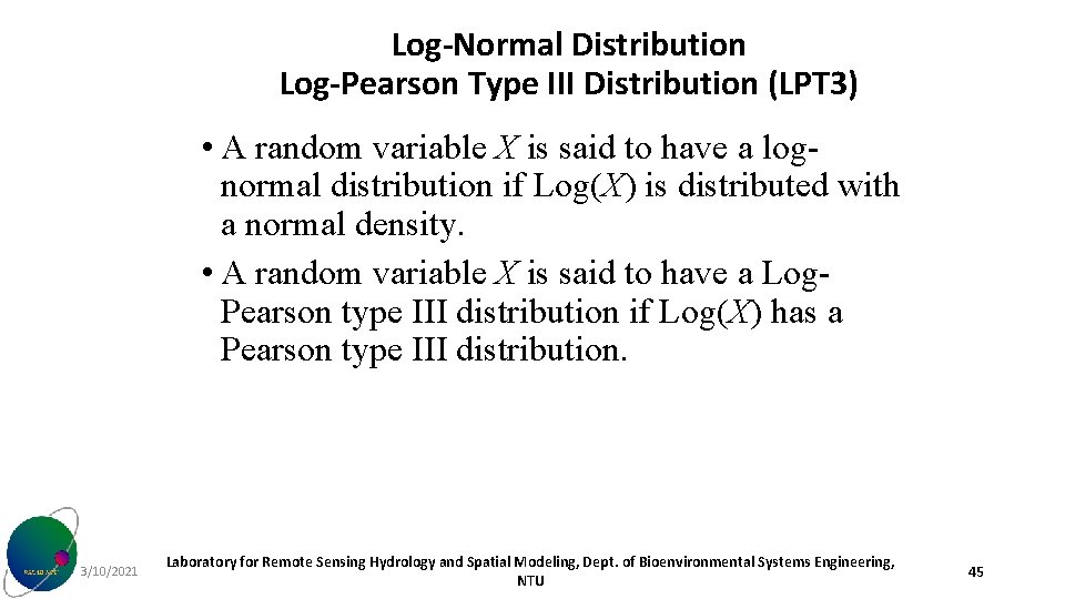 Log-Normal Distribution Log-Pearson Type III Distribution (LPT 3) • A random variable X is