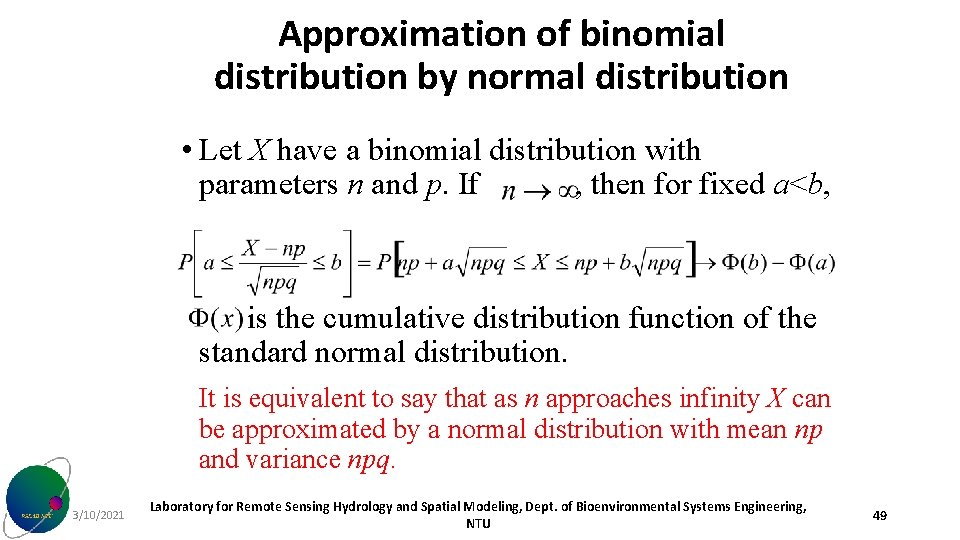 Approximation of binomial distribution by normal distribution • Let X have a binomial distribution