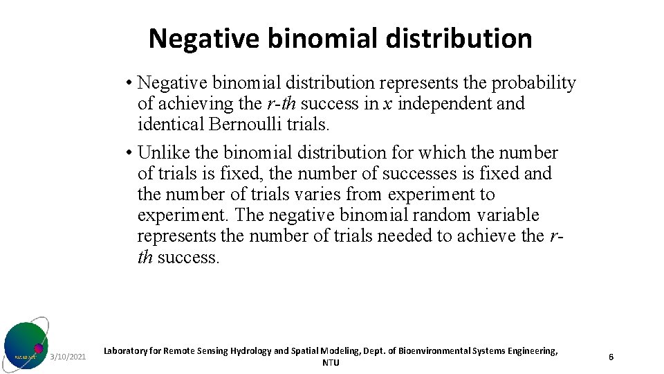 Negative binomial distribution • Negative binomial distribution represents the probability of achieving the r-th