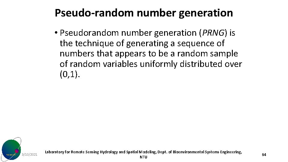 Pseudo-random number generation • Pseudorandom number generation (PRNG) is the technique of generating a