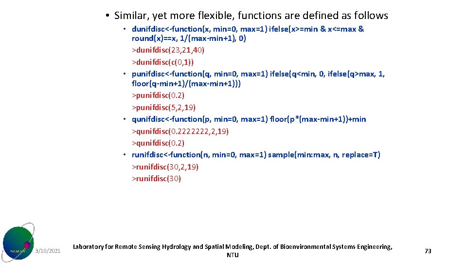  • Similar, yet more flexible, functions are defined as follows • dunifdisc<-function(x, min=0,