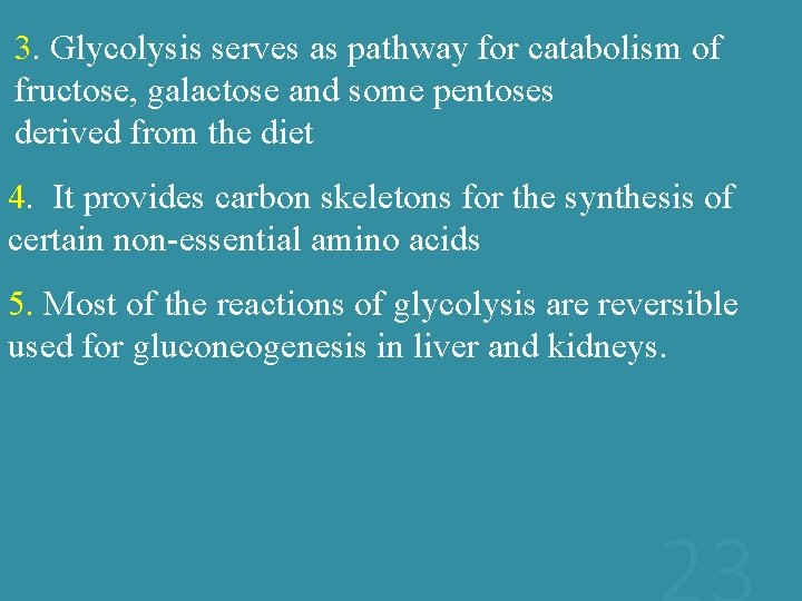 3. Glycolysis serves as pathway for catabolism of fructose, galactose and some pentoses derived