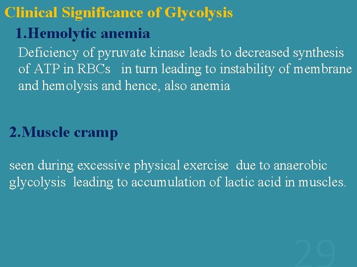 Clinical Significance of Glycolysis 1. Hemolytic anemia Deficiency of pyruvate kinase leads to decreased