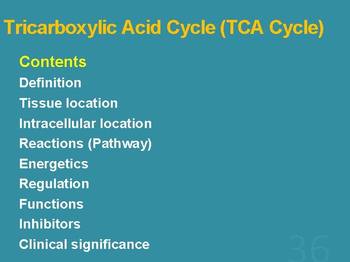 Tricarboxylic Acid Cycle (TCA Cycle) Contents Definition Tissue location Intracellular location Reactions (Pathway) Energetics