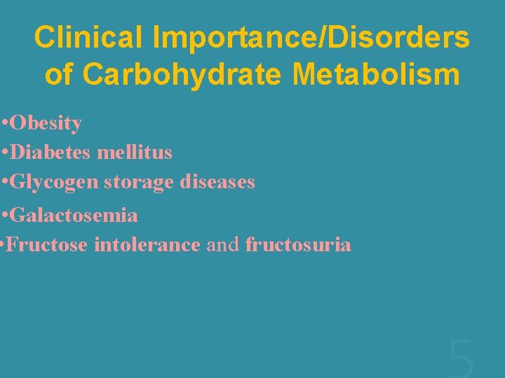 Clinical Importance/Disorders of Carbohydrate Metabolism • Obesity • Diabetes mellitus • Glycogen storage diseases