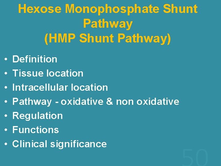 Hexose Monophosphate Shunt Pathway (HMP Shunt Pathway) • • Definition Tissue location Intracellular location