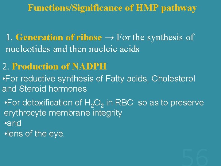 Functions/Significance of HMP pathway 1. Generation of ribose → For the synthesis of nucleotides
