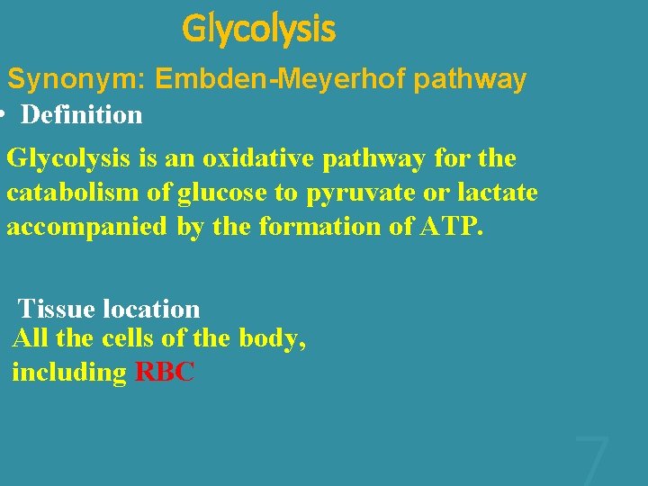 Glycolysis Synonym: Embden-Meyerhof pathway • Definition Glycolysis is an oxidative pathway for the catabolism