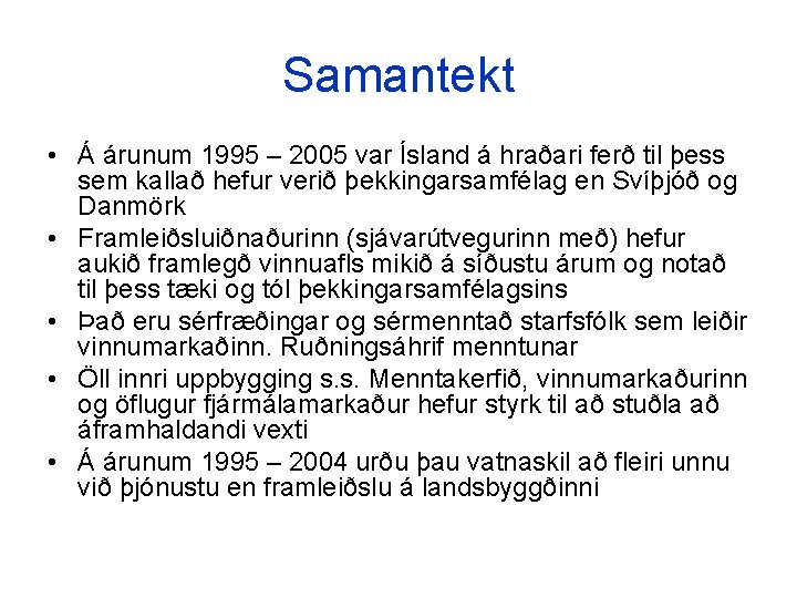 Samantekt • Á árunum 1995 – 2005 var Ísland á hraðari ferð til þess