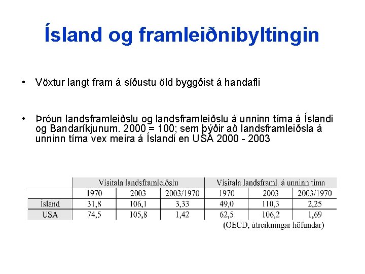 Ísland og framleiðnibyltingin • Vöxtur langt fram á síðustu öld byggðist á handafli •