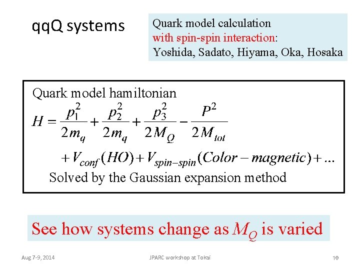 qq. Q systems Quark model calculation with spin-spin interaction: Yoshida, Sadato, Hiyama, Oka, Hosaka