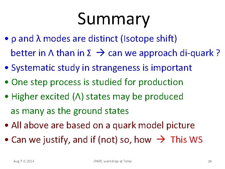 Summary • ρ and λ modes are distinct (Isotope shift) better in Λ than