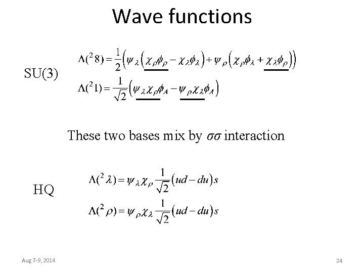 Wave functions SU(3) These two bases mix by σσ interaction HQ Aug 7 -9,