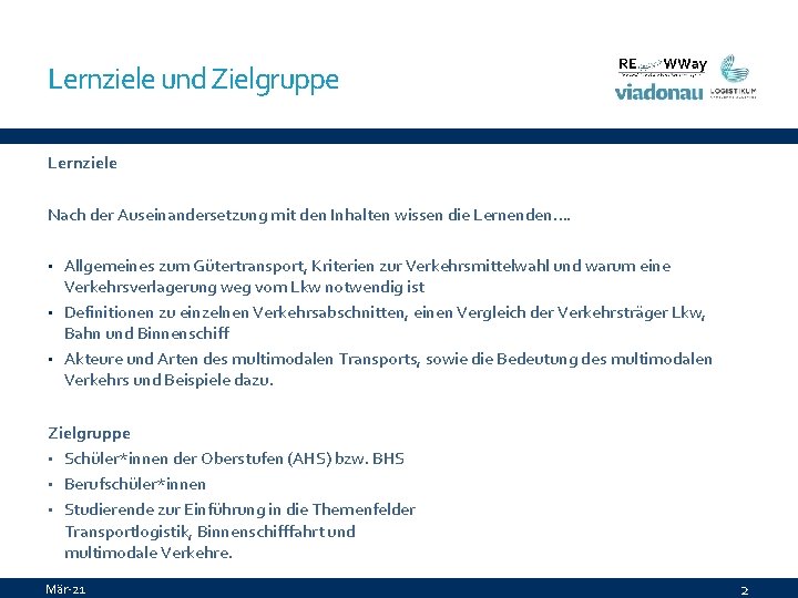 Lernziele und Zielgruppe Lernziele Nach der Auseinandersetzung mit den Inhalten wissen die Lernenden…. •