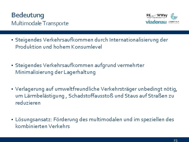 Bedeutung Multimodale Transporte • Steigendes Verkehrsaufkommen durch Internationalisierung der Produktion und hohem Konsumlevel •