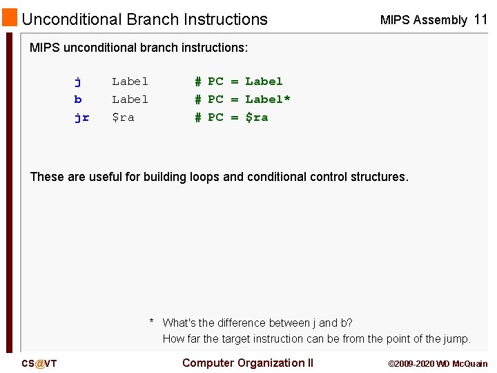Unconditional Branch Instructions MIPS Assembly 11 MIPS unconditional branch instructions: j b jr Label