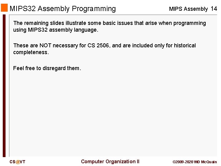 MIPS 32 Assembly Programming MIPS Assembly 14 The remaining slides illustrate some basic issues