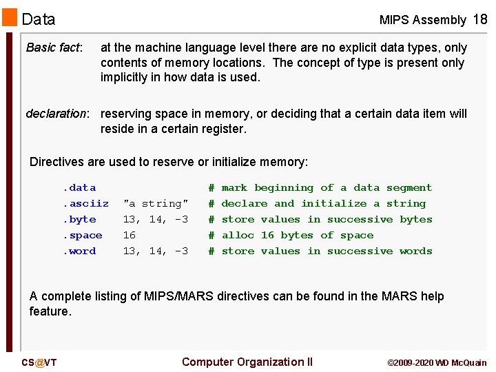 Data MIPS Assembly 18 Basic fact: at the machine language level there are no