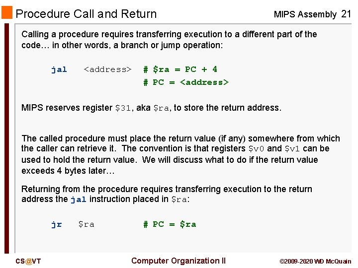 Procedure Call and Return MIPS Assembly 21 Calling a procedure requires transferring execution to