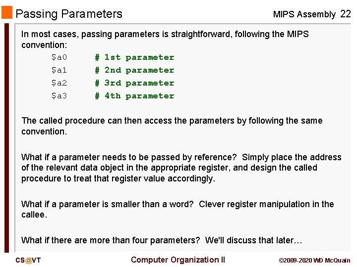 Passing Parameters MIPS Assembly 22 In most cases, passing parameters is straightforward, following the