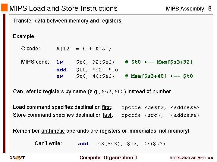 MIPS Load and Store Instructions MIPS Assembly 8 Transfer data between memory and registers