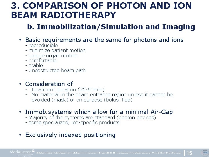 3. COMPARISON OF PHOTON AND ION BEAM RADIOTHERAPY b. Immobilization/Simulation and Imaging • Basic