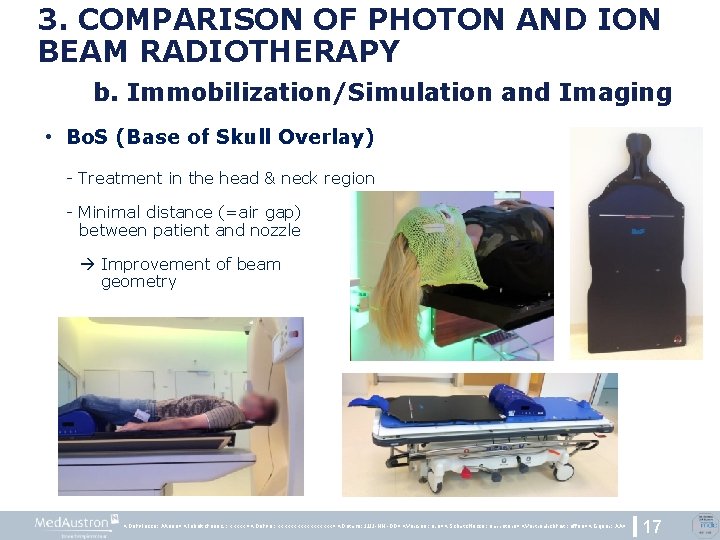 3. COMPARISON OF PHOTON AND ION BEAM RADIOTHERAPY b. Immobilization/Simulation and Imaging • Bo.