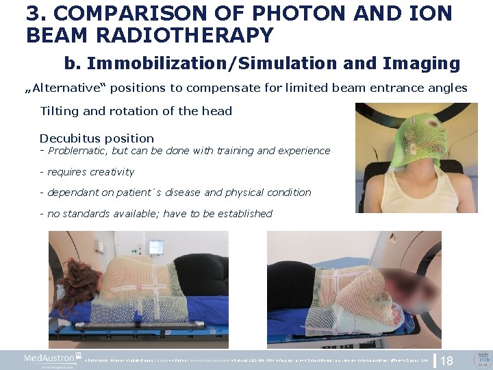 3. COMPARISON OF PHOTON AND ION BEAM RADIOTHERAPY b. Immobilization/Simulation and Imaging „Alternative“ positions