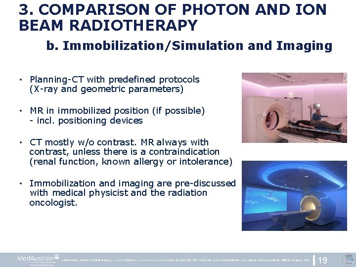 3. COMPARISON OF PHOTON AND ION BEAM RADIOTHERAPY b. Immobilization/Simulation and Imaging • Planning-CT