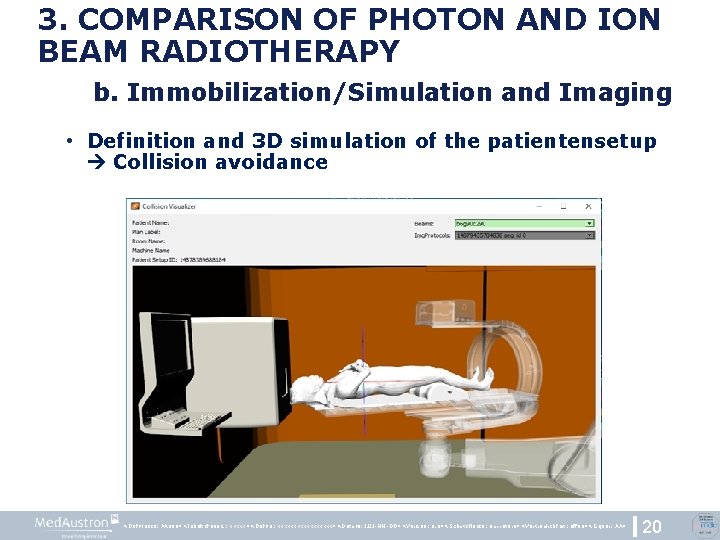 3. COMPARISON OF PHOTON AND ION BEAM RADIOTHERAPY b. Immobilization/Simulation and Imaging • Definition