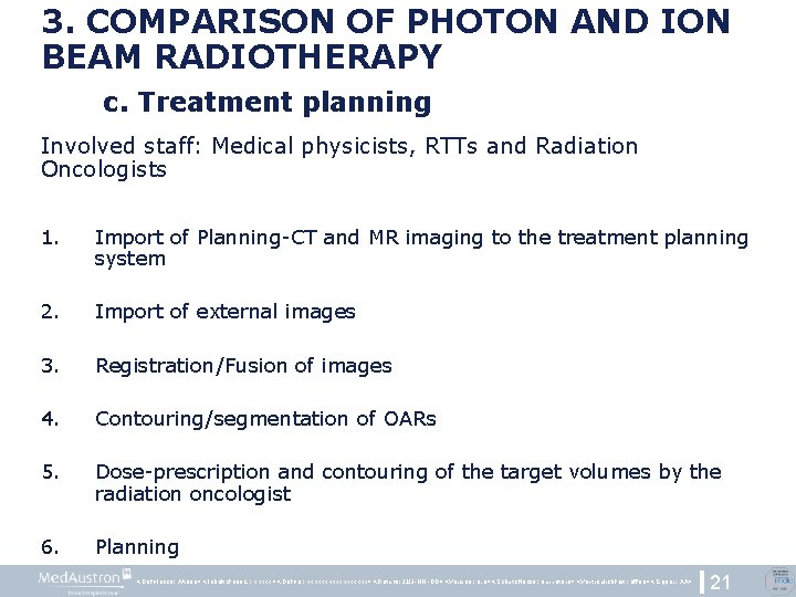3. COMPARISON OF PHOTON AND ION BEAM RADIOTHERAPY c. Treatment planning Involved staff: Medical