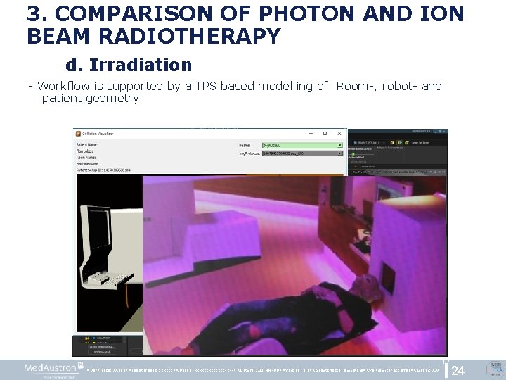 3. COMPARISON OF PHOTON AND ION BEAM RADIOTHERAPY d. Irradiation - Workflow is supported