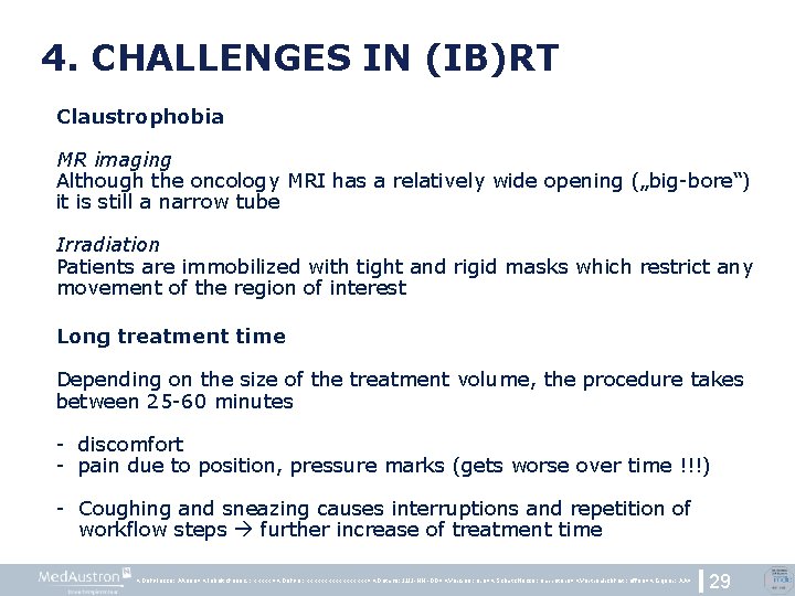 4. CHALLENGES IN (IB)RT Claustrophobia MR imaging Although the oncology MRI has a relatively