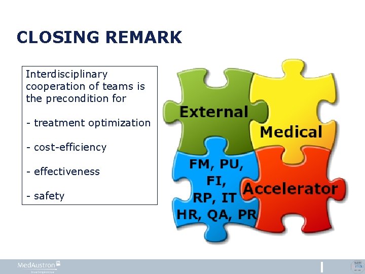 CLOSING REMARK Interdisciplinary cooperation of teams is the precondition for - treatment optimization -