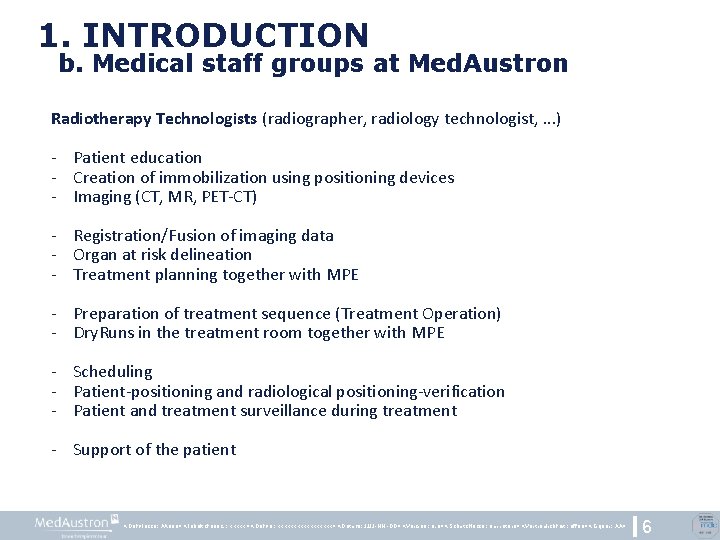 1. INTRODUCTION b. Medical staff groups at Med. Austron Radiotherapy Technologists (radiographer, radiology technologist,