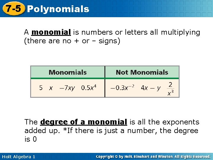 7 -5 Polynomials A monomial is numbers or letters all multiplying (there are no