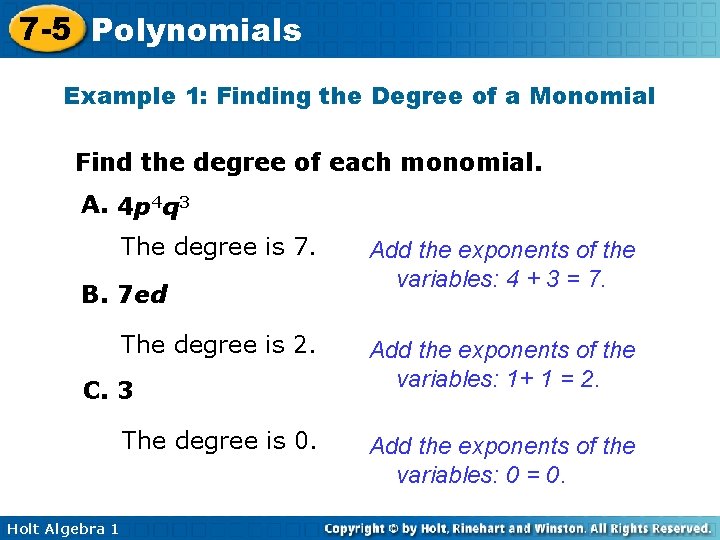 7 -5 Polynomials Example 1: Finding the Degree of a Monomial Find the degree