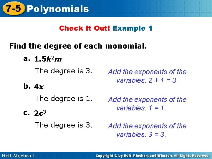 7 -5 Polynomials Check It Out! Example 1 Find the degree of each monomial.