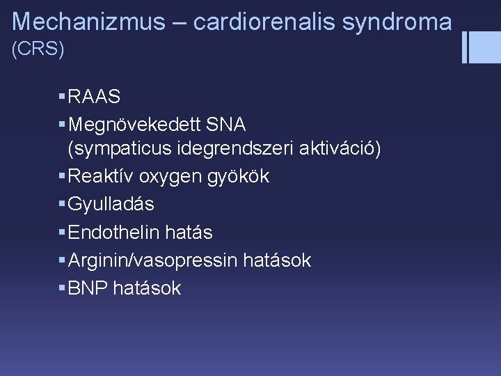 Mechanizmus – cardiorenalis syndroma (CRS) § RAAS § Megnövekedett SNA (sympaticus idegrendszeri aktiváció) §
