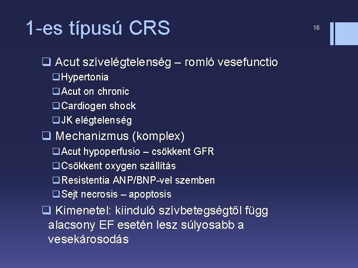 1 -es típusú CRS q Acut szívelégtelenség – romló vesefunctio q. Hypertonia q. Acut