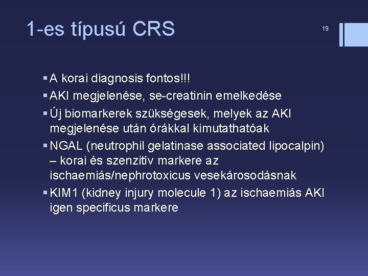 1 -es típusú CRS 19 § A korai diagnosis fontos!!! § AKI megjelenése, se-creatinin