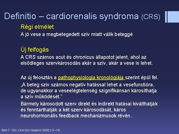 Definitio – cardiorenalis syndroma (CRS) Régi elmélet A jó vese a megbetegedett szív miatt