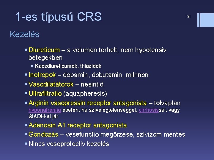 1 -es típusú CRS Kezelés § Diureticum – a volumen terhelt, nem hypotensiv betegekben