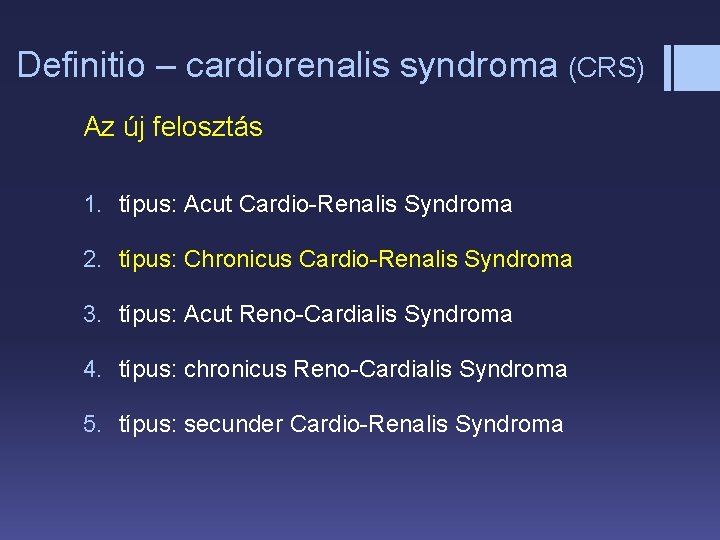 Definitio – cardiorenalis syndroma (CRS) Az új felosztás 1. típus: Acut Cardio-Renalis Syndroma 2.