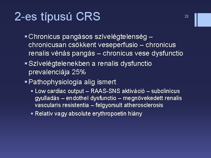 2 -es típusú CRS § Chronicus pangásos szívelégtelenség – chronicusan csökkent veseperfusio – chronicus